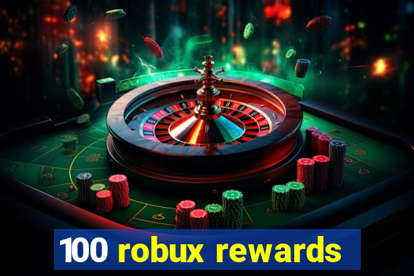 100 robux rewards